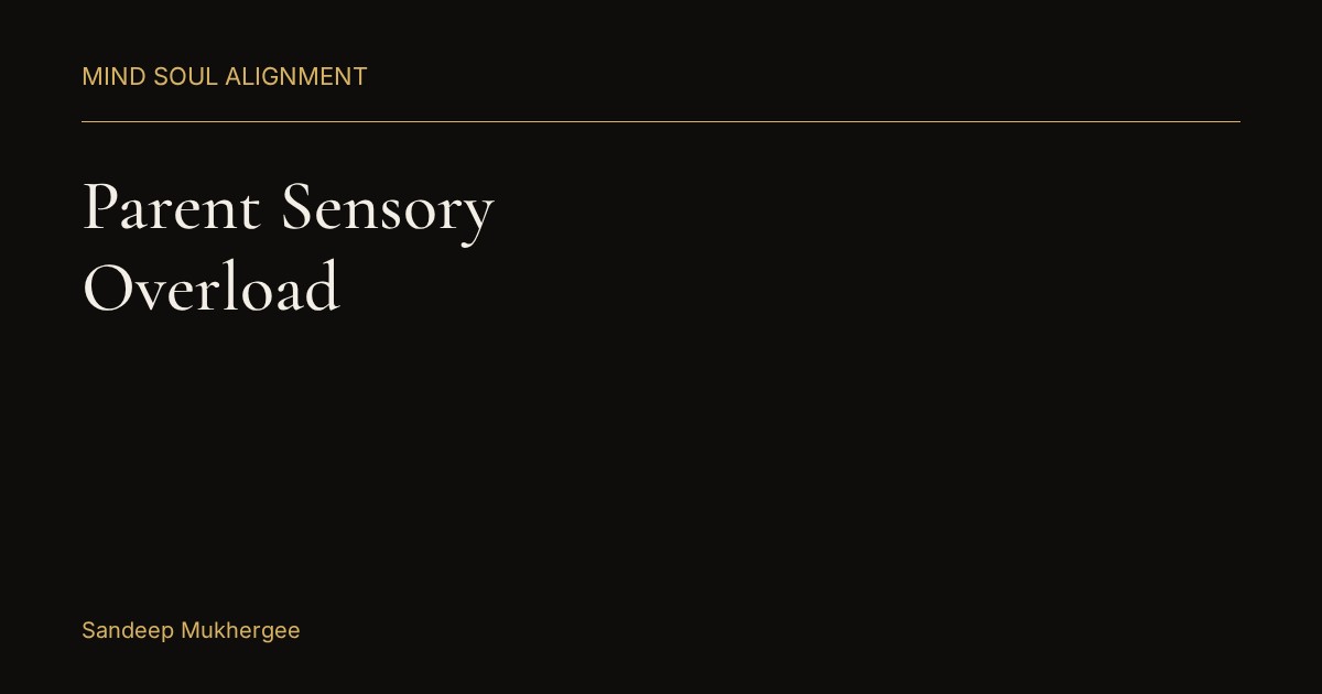 Parent sensory overload — Mind Soul Alignment typographic header in obsidian and gold